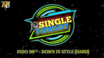 SINGLE FUNKOT • DOWN IN STYLE (HARD)