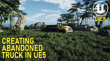 Unreal Engine 5 Simple Environment - Abandoned Truck - #13