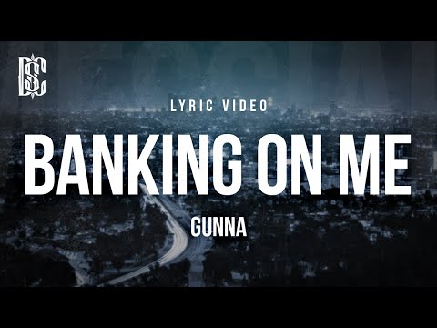 Gunna - Banking On Me | Lyrics