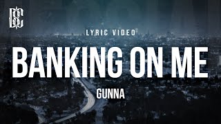 Gunna - Banking On Me | Lyrics