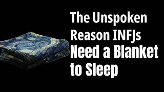 The Dark Reason INFJs Need a Blanket to Sleep