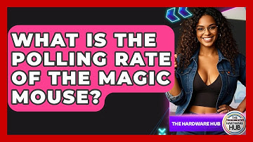 What Is The Polling Rate Of The Magic Mouse? - The Hardware Hub