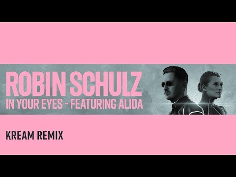 ROBIN SCHULZ FEAT. ALIDA - IN YOUR EYES [KREAM REMIX] (OFFICIAL AUDIO)