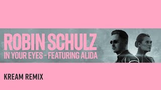 Robin Schulz Feat. Alida - In Your Eyes [Kream Remix] (Official Audio)