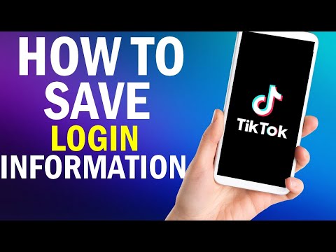 How To Save Login Information On Tiktok