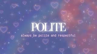 𝐏𝐎𝐋𝐈𝐓𝐄  - be polite and respectful!