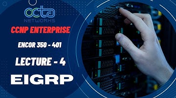 CCNP Enterprise || Lecture 4 || EIGRP || (ENCOR 350-404) || Octa Networks