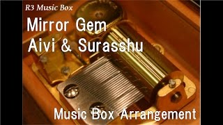 Mirror Gem/Aivi & Surasshu [Music Box] (Animation 'Steven Universe' Insert Song)