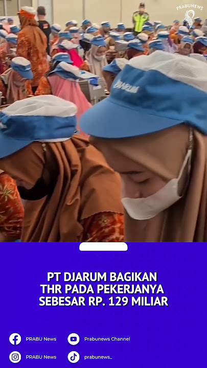 PT Djarum Bagikan THR Pada Pekerjanya Sebesar Rp. 129 Miliar