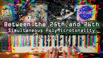 Between the 25th and 26th EDO | Simultaneous Polymicrotonality