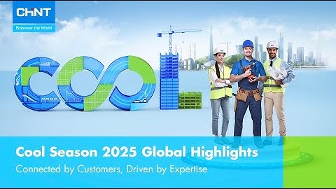 CHINT Cool Season 2025 | Global Highlights
