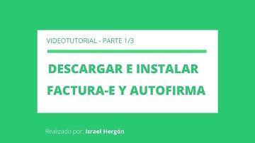 Videotutorial Factura electrónica (Parte 1/3)