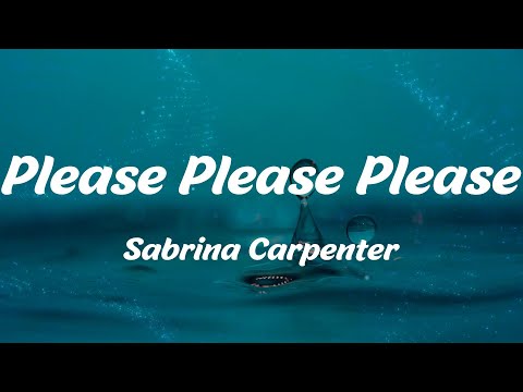 Sabrina Carpenter - Please Please Please (Lyrics)