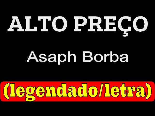 Alto Preço - Asaph Borba (LETRA/LEGENDADO) 