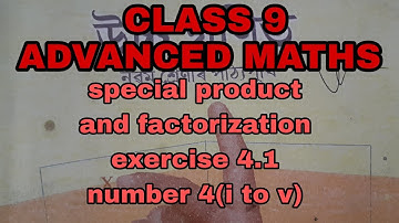 Special product and factorization | class 9 | Advance Maths |  exercise 4.2 | number 4( i to v)