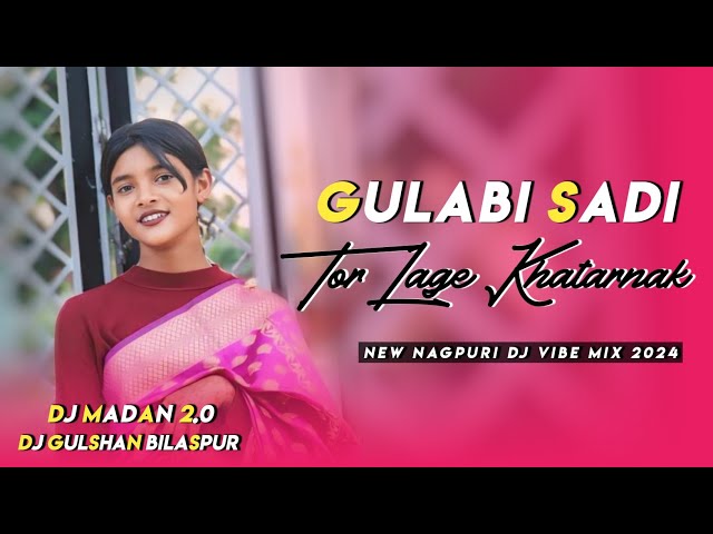 Gulabi Sadiya Tor Lage Khatarnak - DJ VKR BHAI 2.0 - New nagpuri dj song - DJ GULSHAN X DJ MADAN 2.0 class=