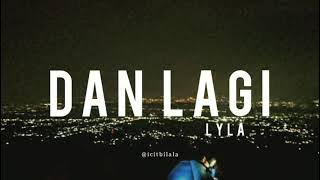 Dan Lagi - Lyla (Lyrics)