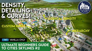 Expanding, Detailing, & Density in a New City | The Ultimate Beginners Guide to Cities Skylines #2