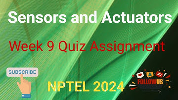 Sensors and Actuators Week 9 Quiz Assignment Solution | NPTEL 2024 | SWAYAM 2024