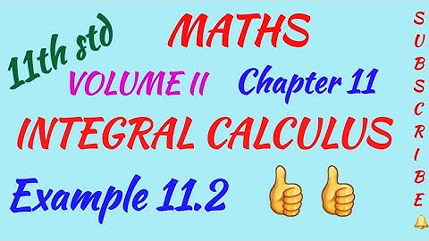 11th std/Maths/Vol II/Chapter 11/Integral Calculus/Example 11.2