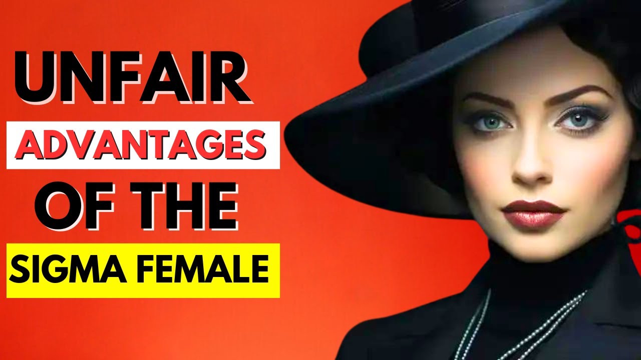 10 Unfair ADVANTAGES Of The Sigma FEMALE - YouTube