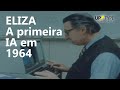 Inteligência artificial. Como era a primeira IA que conversava com as pessoas. Conheça a ELIZA