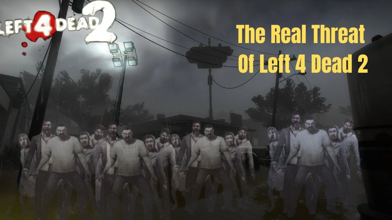 The Real Threat of Left 4 Dead 2.
