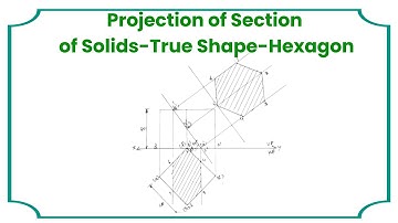 True Shape Hexagon-Section of solids Problem-Anna University-Engineering Graphics-Drawing