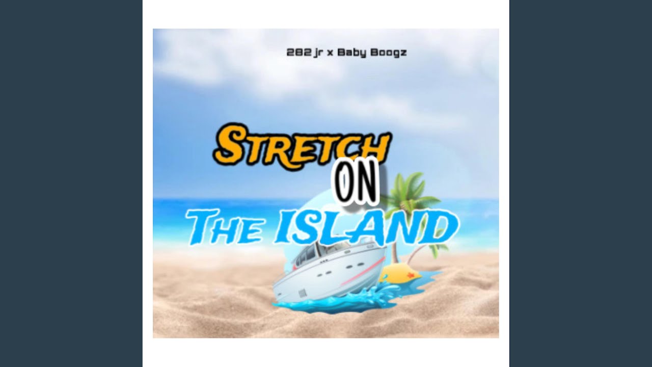 Stretch On The Island (feat. 282 Jr)
