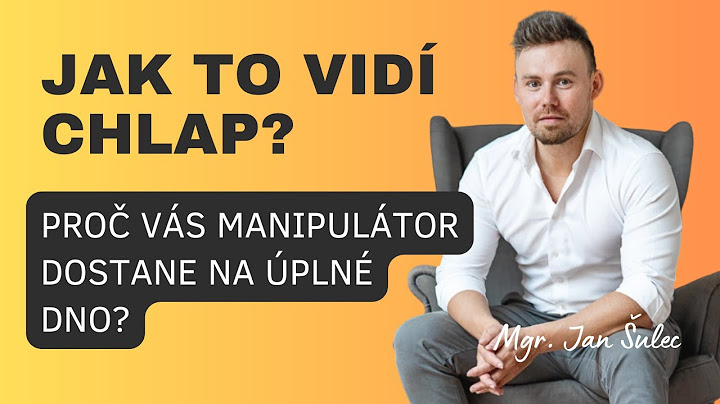 JAK TO VIDÍ CHLAP - Proč vás manipulátor dostane na úplné dno?