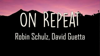 Robin Schulz, David Guetta - On Repeat (Lyrics) | Spend the same day on repeat, on repeat, on repeat Resimi