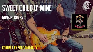 Sweet Child O' Mine | Guns N' Roses | Covered by Solo Guitar TV