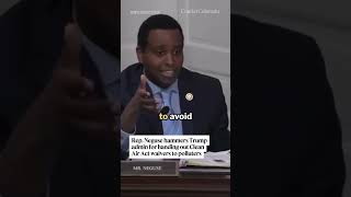 Rep Neguse hammers Trump admin for handing out Clean Air Act waivers to polluters