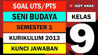 Latihan soal pts seni budaya kelas 9 kurikulum 2013 semester 1 dan
kunci jawaban