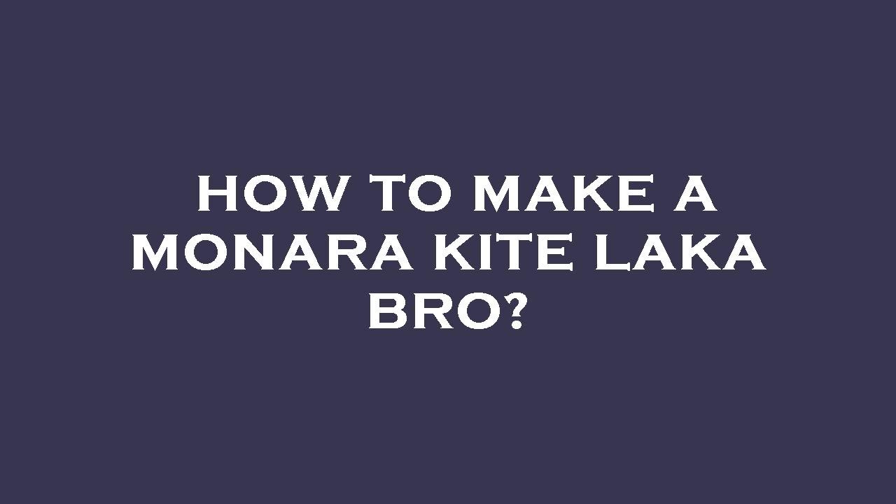 How to make a monara kite laka bro? - YouTube