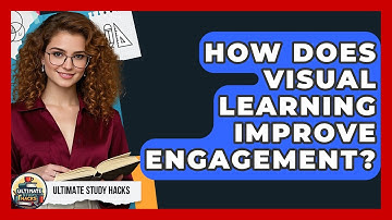 How Does Visual Learning Improve Engagement? - Ultimate Study Hacks