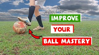 HOW TO IMPROVE BALL MASTERY | Cara Meningkatkan Penguasaan Bola| D6FS