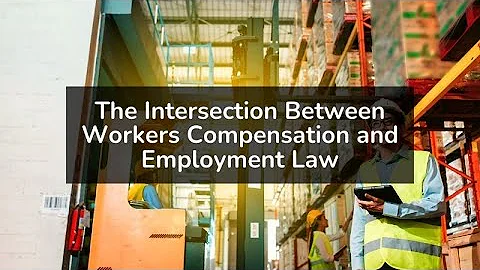 The Intersection Between Workers Compensation and ...