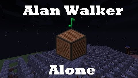 Alone - Alan Walker - Minecraft Note Blocks 1.12