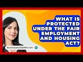What Is Protected Under The Fair Employment And Housing Act BusinessGuide360 Com What Is Protected Under The Fair Employment And Housing Act BusinessGuide360 Com