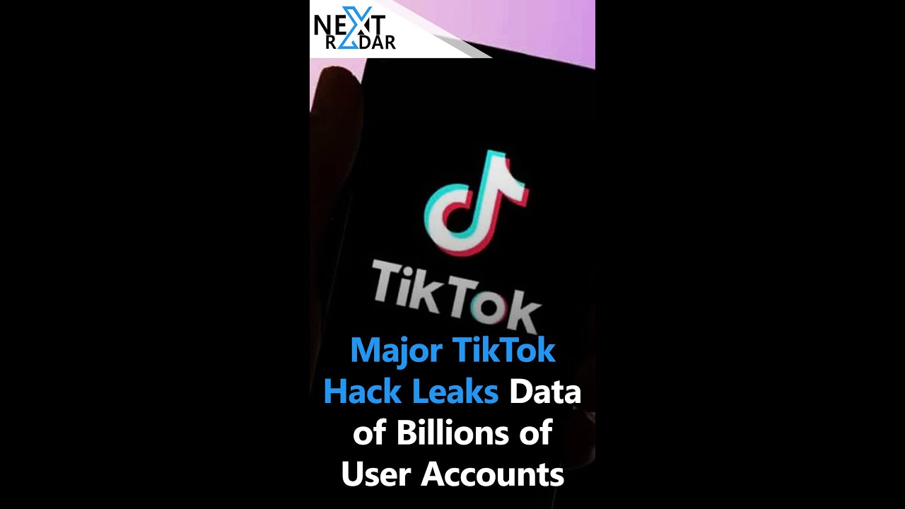Major TikTok Hack Leaks Data of Billions of User Accounts