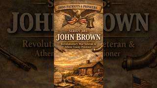 Ohio Patriots &amp; Pioneers Series 385 John Brown #ohiohistory #genealogy #history