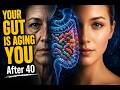 Your Gut Is Secretly Aging You After 40 (Most People Don't Know This)