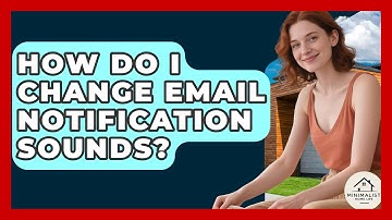 How Do I Change Email Notification Sounds? - Minimalist Home Life