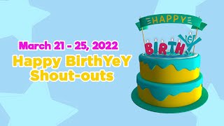 March 21 - 25, 2022 | Happy BirthYeY Shout-out