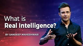 What is Real Intelligence? By Sandeep Maheshwari I Hindi What is Real Intelligence? By Sandeep Maheshwari I Hindi