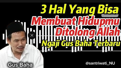 3 Hal Yang Bisa Membuat Hidupmu Ditolong Allah _ Ngaji Gus Baha Terbaru #gusbaha #ngajionline