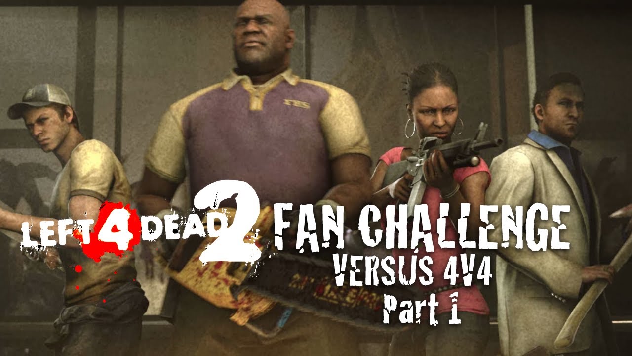 Left 4 Dead 2 Fan Challenge Part 1