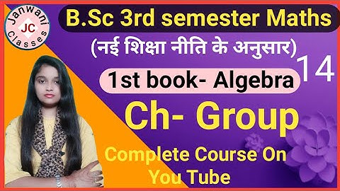 B.Sc 3rd semester Maths || Ch-Group || Maths by Jyoti Chaudhary ✍️✍️