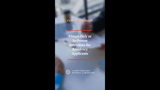 Clinical Decisions: Virtual-Only or In-Person Interviews for Residency Applicants @NEJMgroup